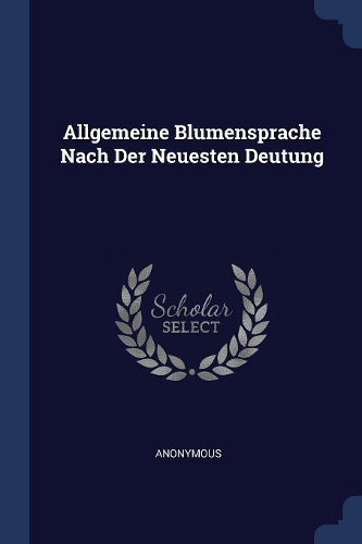 Allgemeine Blumensprache Nach Der Neuesten Deutung