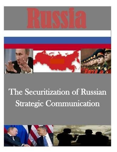 The Securitization of Russian Strategic Communication: (Russia)