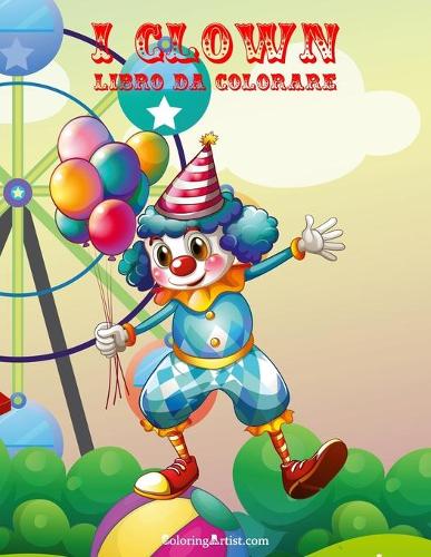 I Clown Libro da Colorare 1: (1 I Clown)