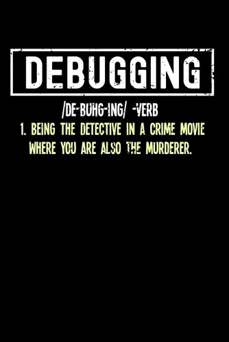 Debugging: 120 Pages I 6x9 I Monthly Planner I Funny Software Engineering, Coder & Hacker Gifts