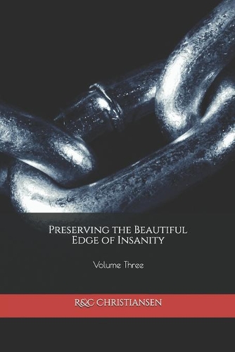 Preserving the Beautiful Edge of Insanity: (3 The Beautiful Edge of Insanity)