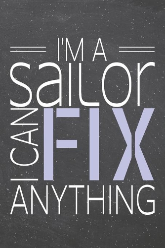I'm a Sailor I Can Fix Anything