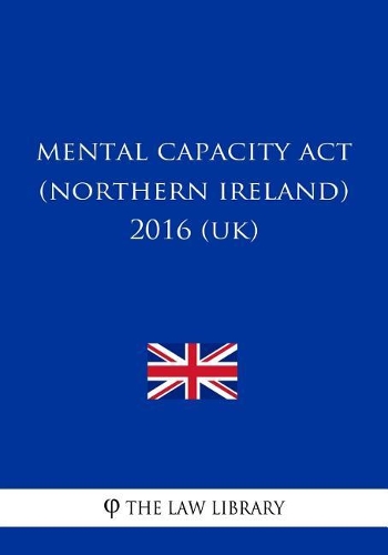 Mental Capacity ACT (Northern Ireland) 2016 (Uk)