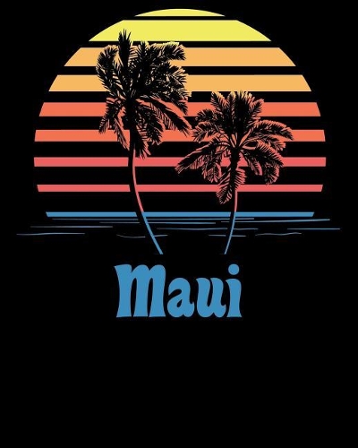 Maui: Beach Vacation Travel Planner and Journal (8 X 10)