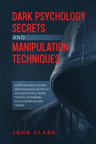 Dark Psychology Secrets and Manipulation Techniques