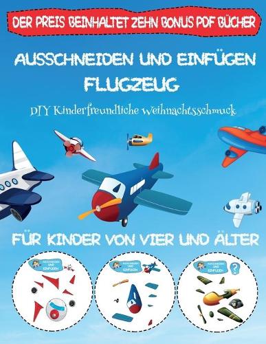 DIY Kinderfreundliche Weihnachtsschmuck: Ausschneiden und Einfügen - Flugzeug(65 DIY Kinderfreundliche Weihnachtsschmuck)