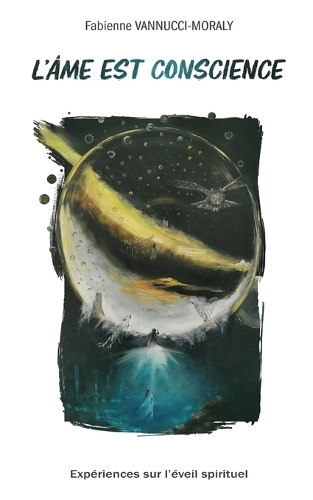 L'âme est conscience: Expériences sur l'éveil spirituel