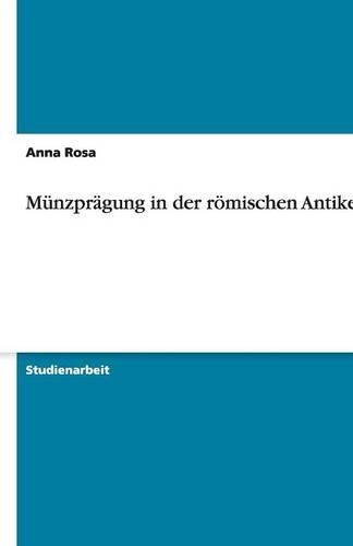 Münzprägung in der römischen Antike: (German)