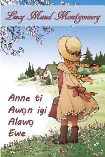 Anne Ti Alaw&#7885; Ni Oke: Anne of Green Gables, Yoruba Edition