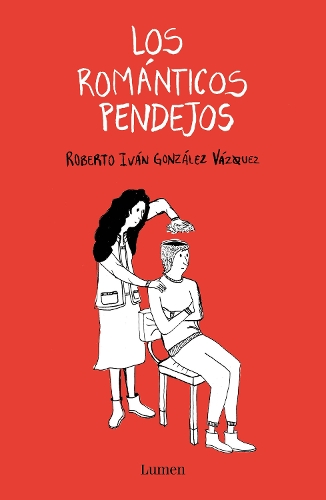 Los románticos pendejos / Stupid Romantics