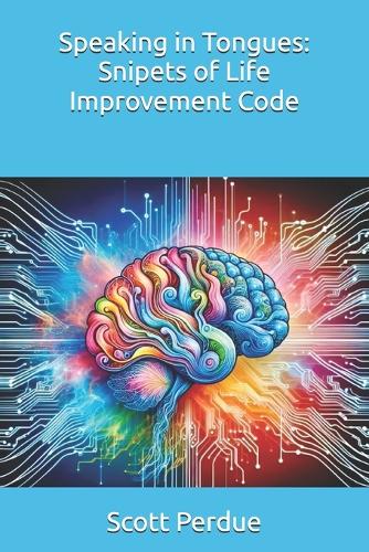Speaking in Tongues: Snipets of Life Improvement Code