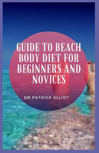 Guide to Beach Body Diet For Beginners And Novices