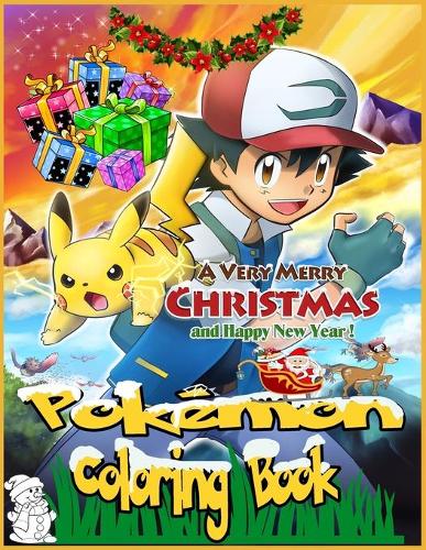 Pokémon Coloring Book: A Wondurfull Pokémon christmas Coloring Book For Kids and Adults - Pokémon Coloring Book With High Quality Images Makes a Great Gift For All Ages Fa