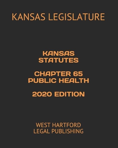 Kansas Statutes Chapter 65 Public Health 2020 Edition