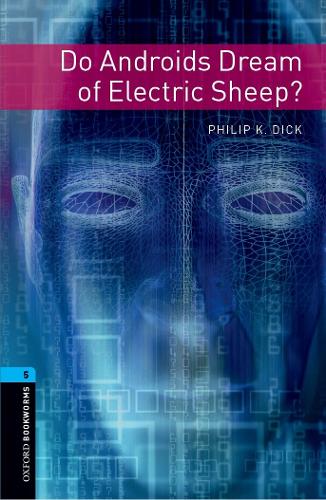 Oxford Bookworms Library: Level 5:: Do Androids Dream of Electric Sheep?: (Oxford Bookworms ELT)
