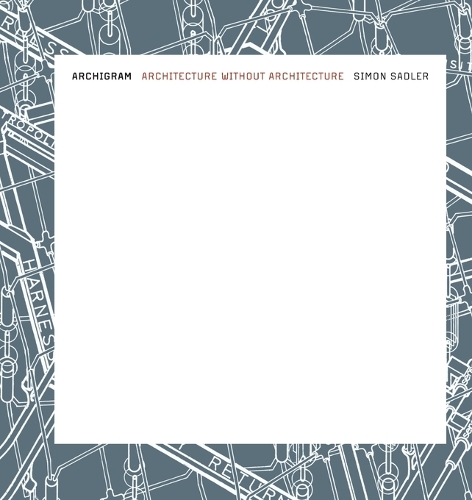 Archigram: Architecture without Architecture(Archigram)