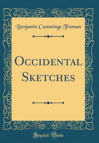 Occidental Sketches (Classic Reprint)