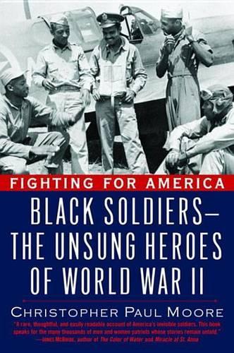 Fighting for America: Black Soldiers-The Unsung Heroes of World War II