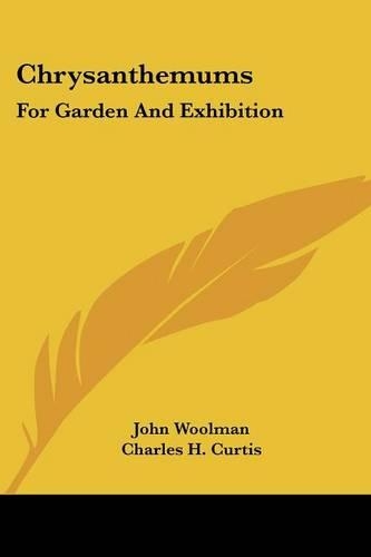 Chrysanthemums: For Garden and Exhibition