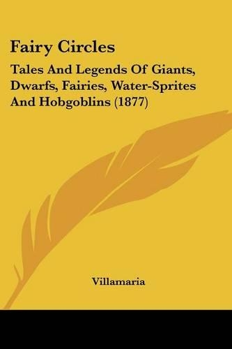 Fairy Circles: Tales And Legends Of Giants, Dwarfs, Fairies, Water-Sprites And Hobgoblins (1877)(English)