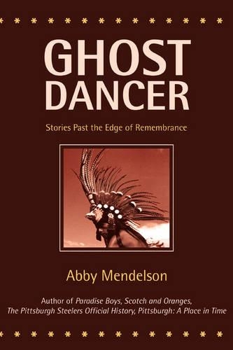 Ghost Dancer: Stories Past the Edge of Remembrance(English)