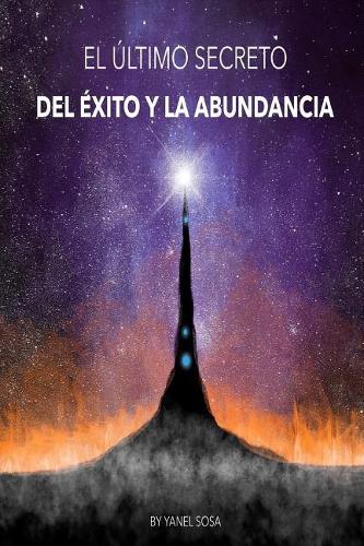 El Último Secreto del Éxito Y La Abundancia