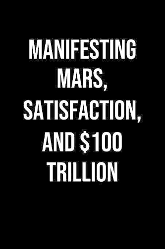 Manifesting Mars Satisfaction And 100 Trillion
