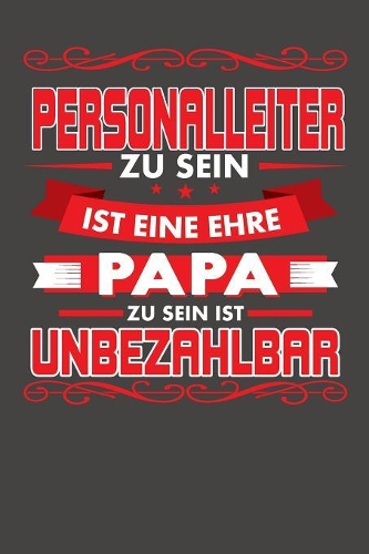 Personalleiter Zu Sein Ist Eine Ehre - Papa Zu Sein Ist Unbezahlbar