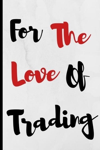 For The Love Of Trading