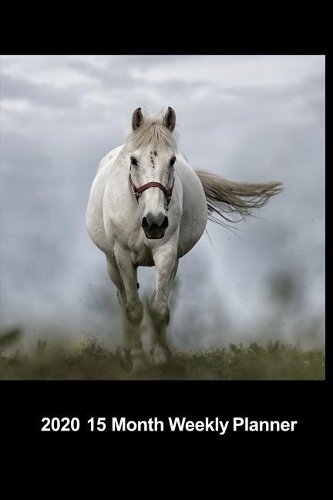 Plan On It 2020 Weekly Calendar Planner - White Horse On The Move: January 2020 thru March 2021 15 Month Year and Date Agenda Notebook