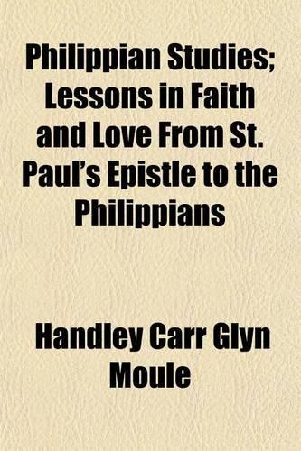 Philippian Studies; Lessons in Faith and Love from St. Paul's Epistle to the Philippians