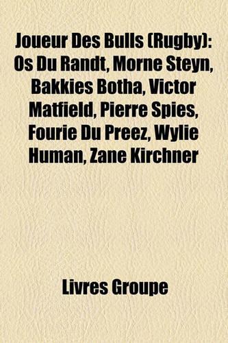 Joueur Des Bulls (Rugby): OS Du Randt, Morn Steyn, Bakkies Botha, Victor Matfield, Pierre Spies, Fourie Du Preez, Wylie Human, Zane Kirchner(French)