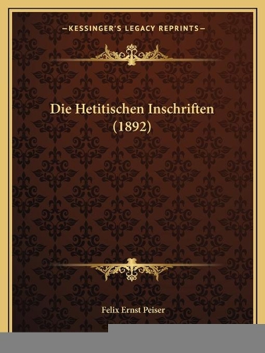 Die Hetitischen Inschriften (1892)