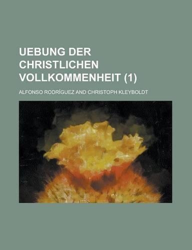 Uebung Der Christlichen Vollkommenheit (1): (English)