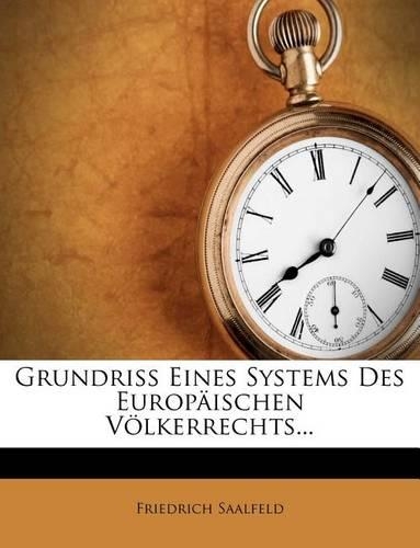 Grundriss Eines Systems Des Europaischen Volkerrechts...
