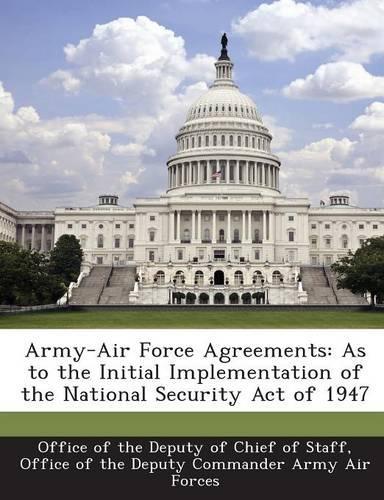Army-Air Force Agreements: As to the Initial Implementation of the National Security Act of 1947(English)