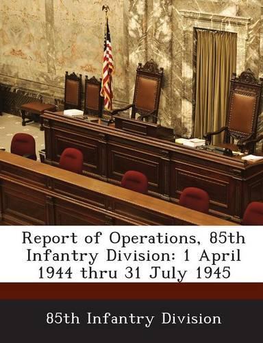 Report of Operations, 85th Infantry Division