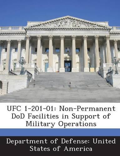 Ufc 1-201-01: Non-Permanent Dod Facilities in Support of Military Operations(English)
