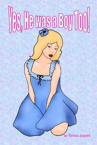 Yes, He Was a Boy Too!: (English)