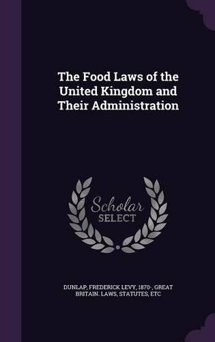 The Food Laws of the United Kingdom and Their Administration