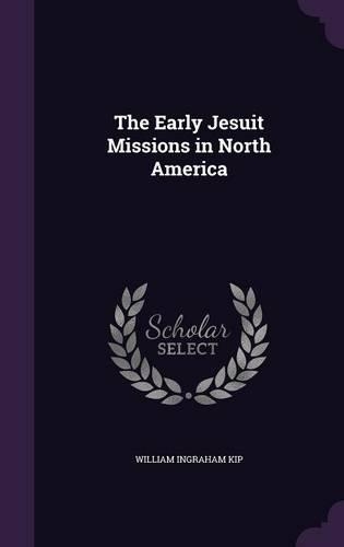 The Early Jesuit Missions in North America