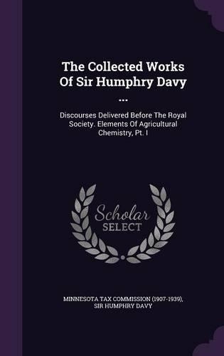 The Collected Works of Sir Humphry Davy ...