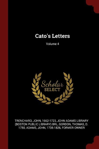 Cato's Letters; Volume 4