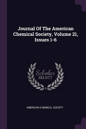 Journal Of The American Chemical Society, Volume 21, Issues 1-6