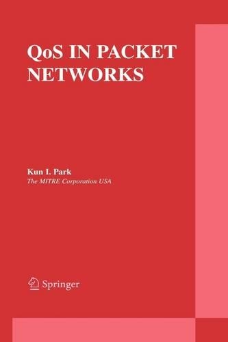 QoS in Packet Networks: (779 The Springer International Series in Engineering and Computer Science)