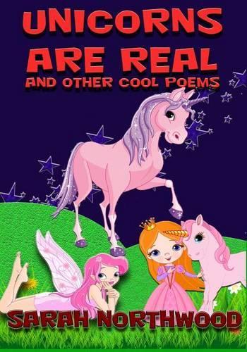 Unicorns Are Real and Other Cool Poems