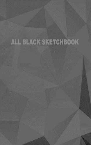 All Black Sketchbook: Blank Black Paper Sketchbook (Notebook) (Journal) 5 x 8, 50 Pages(All Black Sketchbook)