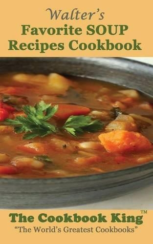 Walter's Favorite SOUP Recipes Cookbook