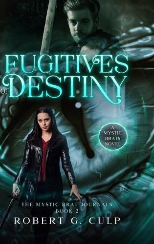 Fugitives Of Destiny: A Mystic Brats Novel