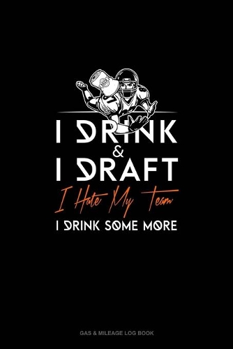 I Drink, I Draft, I Hate My Team, I Drink Some More